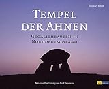Tempel der Ahnen. Megalithbauten in Norddeutschland by