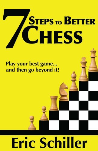 Download 7 Steps to Better Chess: A Guide to Immediately Making You a Better Player