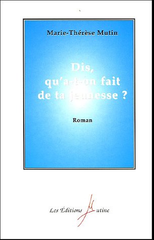 Dis, qu'a-t-on fait de ta jeunesse ?