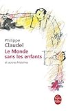 Le Monde sans les enfants : Et autres histoires