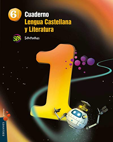 Cuaderno 1 de Lengua Castellana y Liter 6º Primaria (Superpixépolis)