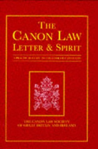 The Canon Law: Letter and Spirit - A Practical Guide to the Code of Canon Law (Canon Law Society)