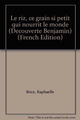 couverture de : RIZ, CE GRAIN SI PETIT QUI NOURRIT LE MONDE (LE)