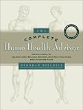 Image de The Complete Home Health Advisor: Instant Access to Leading Cures, Reliable Remedies, Self-Help Strategies, and Life-Saving Facts
