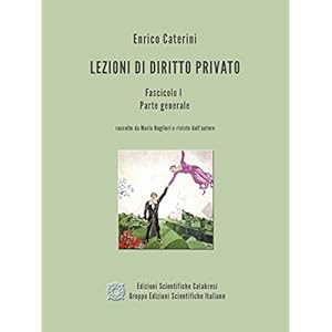 Lezioni di Diritto Privato - Fascicolo 1 - Parte generale: Fascicolo 1 Parte generale Lezioni di Diritto Privato - Fascicolo 1 - Parte generale: Fascicolo 1 Parte generale