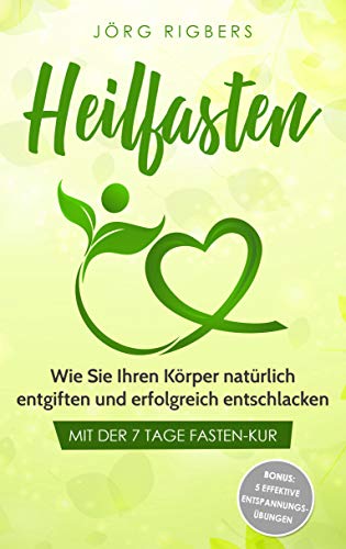 Heilfasten Wie Sie Ihren Korper Naturlich Entgiften Und