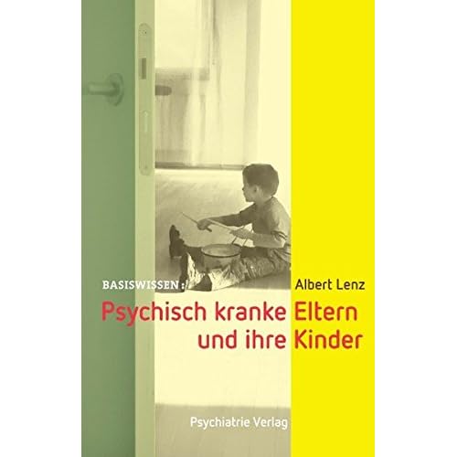 [PDF] Psychisch kranke Eltern und ihre Kinder (Basiswissen) KOSTENLOS DOWNLOAD