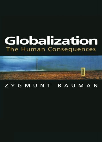 Download Globalization: The Human Consequences (European Perspectives: A Series in Social Thought and Cultural Criticism)
