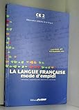 La langue francaise, mode d'emploi CE2