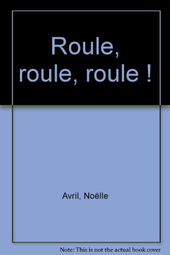 couverture de : Roule, roule, roule !