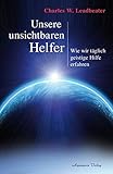 Unsere unsichtbaren Helfer: Wie wir täglich geistige Hilfe erfahren by 