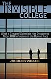 The Invisible College: What a Group of Scientists Has Discovered about UFO Influence on the Human Race - Jacques Vallee