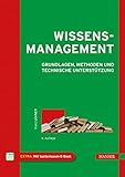 Wissensmanagement: Grundlagen, Methoden und technische Unterstützung by Franz Lehner