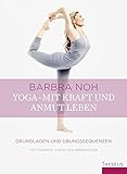 Yoga - Mit Kraft und Anmut leben: Grundlagen und Übungssequenzen by