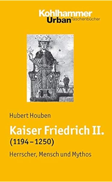 Kaiser Friedrich Ii 1194 1250 Herrscher Mensch Mythos Urban Taschenbucher Band 618 Amazon De Houben Hubert Bucher