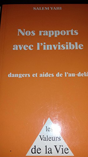 NOS RAPPORTS AVEC L'INVISIBLE. : Dangers et aides de l'au-delà gratuit