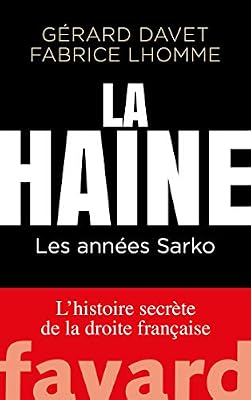 FAYARD La Haine - Les Années Sarko
