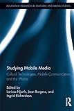 Image de Studying Mobile Media: Cultural Technologies, Mobile Communication, and the iPhone (Routledge Research in Cultural and Media Studies)