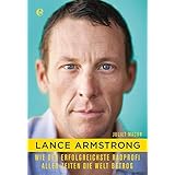 Lance Armstrong: Wie der erfolgreichste Radprofi aller Zeiten die Welt betrog