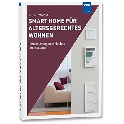 [PDF] Smart Home für altersgerechtes Wohnen: Systemlösungen in Neubau und Bestand KOSTENLOS DOWNLOAD