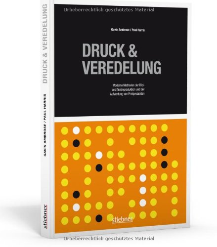 Download Druck & Veredelung: Moderne Methoden der Bild und Textreproduktion und der Aufwertung von Printprodukten Download Druck & Veredelung: Moderne Methoden der Bild und Textreproduktion und der Aufwertung von Printprodukten
