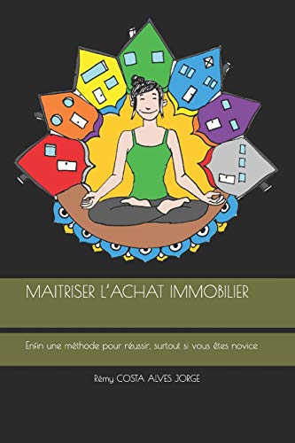 Télécharger MAITRISER L'ACHAT IMMOBILIER: Enfin une méthode pour réussir, surtout si vous êtes novice PDF Ebook En Ligne