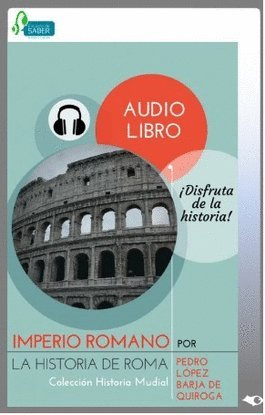 Imperio Romano: La Historia de Roma