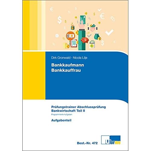 [PDF] Bankkaufmann/Bankkauffrau - Prüfungstrainer Abschlussprüfung. Bankwirtschaft Teil II - Programmierte Aufgaben und Wirtschafts- und Sozialkunde. KOSTENLOS DOWNLOAD