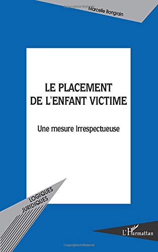 Télécharger Le placement de l'enfant victime: Une mesure irrespectueuse Francais PDF
