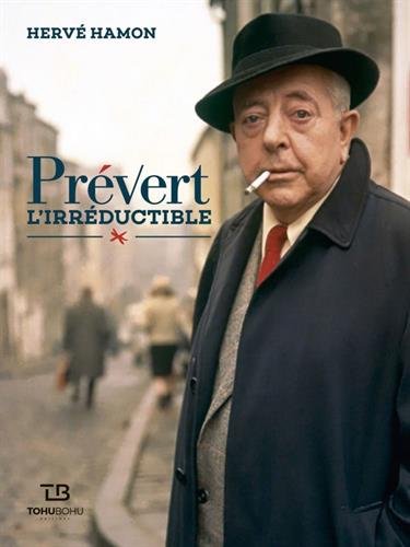 couverture de : Pr&eacute;vert, l'irr&eacute;ductible
