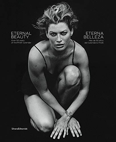 Eternal beauty over 50 years of the Pirelli calendar. Ediz. inglese e spagnola (Fotografia)