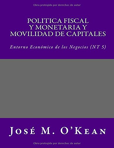 Politica Fiscal y Monetaria y Movilidad de Capitales: Entorno Económico de los Negocios (NT 5): Volume 5