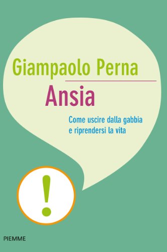 Download ANSIA: Come uscire dalla gabbia e riprendersi la vita (Bestseller Vol. 238)