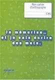 Image de Je mémorise et je sais écrire des mots : Mon cahier d'orthographe au CM2