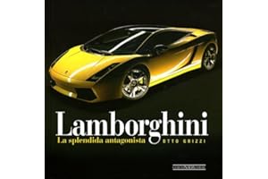 Lamborghini. La splendida antagonista. Ediz. illustrata (Atlanti illustrati medi)