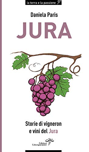 Preisvergleich Produktbild Jura. Storie di vigneron e vini del Jura