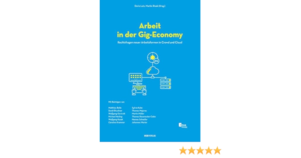 Arbeit In Der Gig Economy Rechtsfragen Neuer Arbeitsformen In Der Crowd Und Cloud Varia Amazon De Risak Martin Lutz Doris Bucher