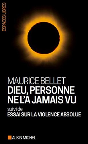 Télécharger Dieu, personne ne l'a jamais vu: suivi de Essai Sur la Violence Absolue Livre eBook France