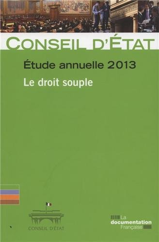 Etude annuelle 2013 du Conseil d'Etat - Le droit souple Etude annuelle 2013 du Conseil d'Etat - Le droit souple