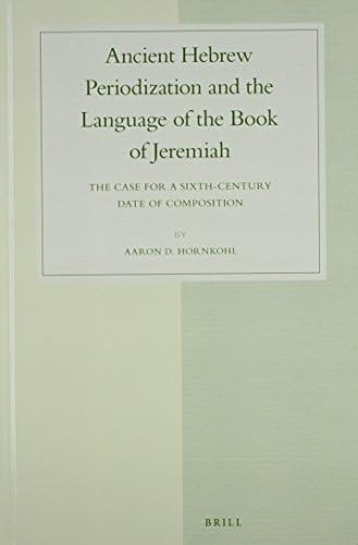 Ancient Hebrew Periodization and the Language of the Book of Jeremiah (Studies in Semitic Languages and Linguistics)