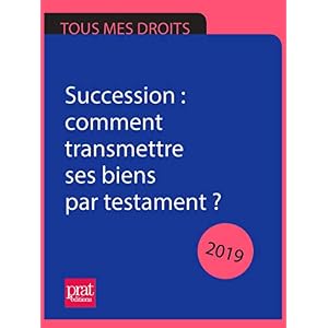 Succession : comment transmettre ses biens par testament ? 2019