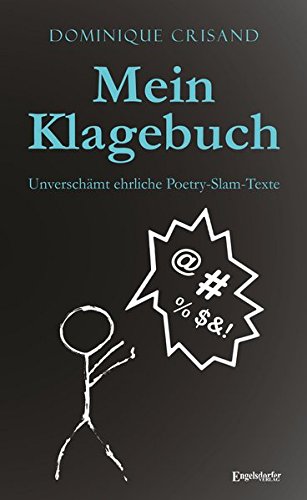 Mein Klagebuch: Unverschämt ehrliche Poetry-Slam-Texte