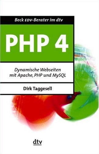 PHP4 - Dynamische Webseiten mit Apache, PHP und MySQL by Dirk Taggesell (2002-03-01)