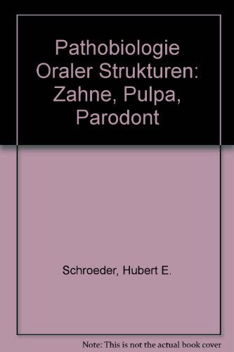 Preisvergleich Produktbild Pathobiologie Oraler Strukturen: Zahne, Pulpa, Parodont