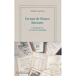 Un tour de France littéraire: Le monde du livre à la veille de la Révolution