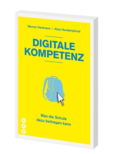 Download Digitale Kompetenz: Was die Schule dazu beitragen kann Download Digitale Kompetenz: Was die Schule dazu beitragen kann