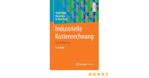 Industrielle Kostenrechnung Eine Einfuhrung Springer Lehrbuch Amazon De Plinke Wulff Rese Mario Utzig B Peter Bucher