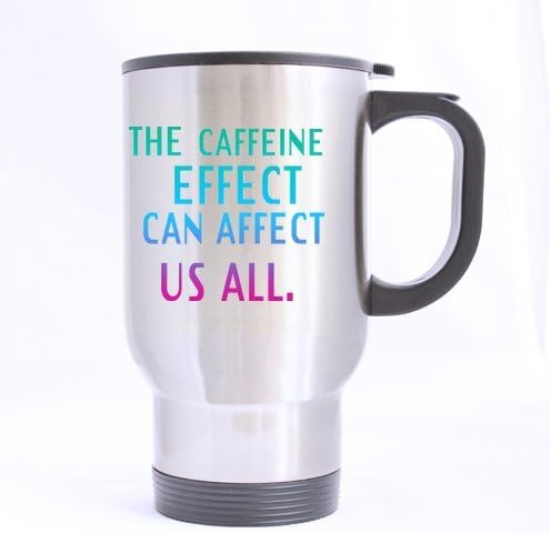 Funny Quotes Mug,The Caffeine Effect Can Affect Us All Stainless Steel Travel Mug (Sliver) Cup