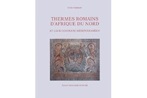 Thermes romains d'Afrique du Nord et leur contexte méditerranéen: Etudes d'histoire et d'archéologie