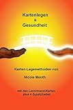 Image de Kartenlegen und Gesundheit: Karten-Legemethoden von Nicole Menth mit den Lenormand-Karten plus 4 Zusatzkarten